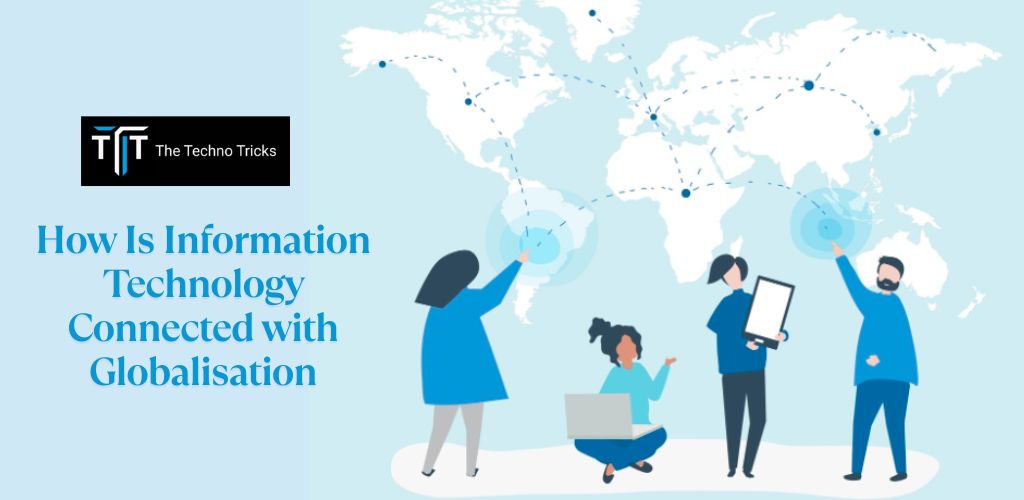 How Is Information Technology Connected with Globalisation